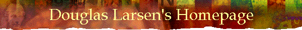 Douglas Larsen's Homepage